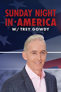 Sunday Night in America with Trey Gowdy - Fox News